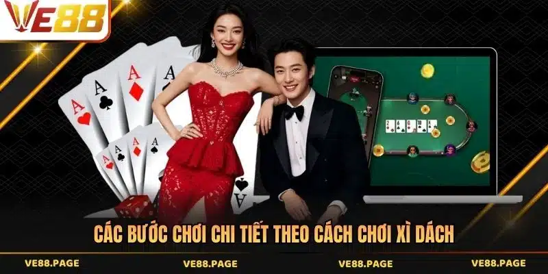 Các bước chơi chi tiết theo cách chơi Xì dách