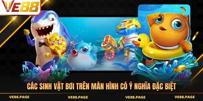 Các sinh vật bơi trên màn hình có ý nghĩa đặc biệt