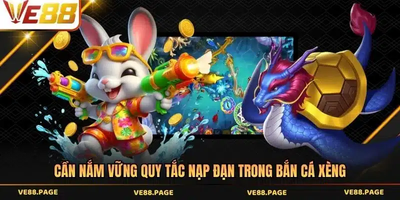 Cần nắm vững quy tắc nạp đạn trong bắn cá xèng