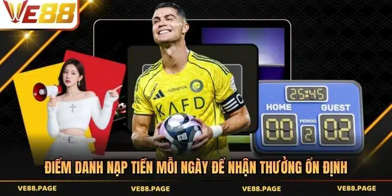 Điểm danh nạp tiền mỗi ngày để nhận thưởng ổn định