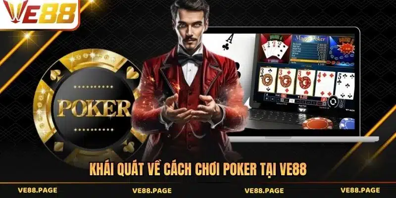 Khái quát về cách chơi poker tại VE88