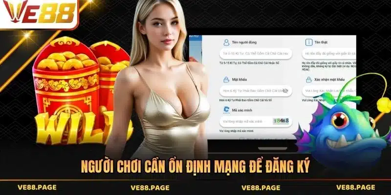 Người chơi cần ổn định mạng để đăng ký