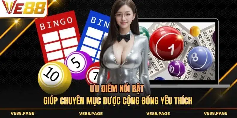Ưu điểm nổi bật giúp chuyên mục được cộng đồng yêu thích