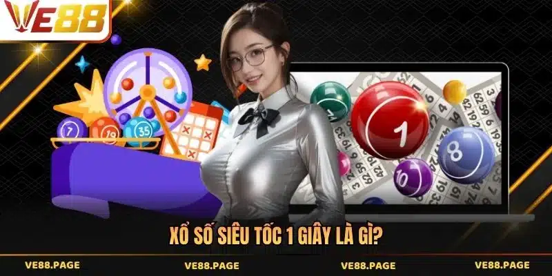 Xổ số siêu tốc 1 giây là gì?